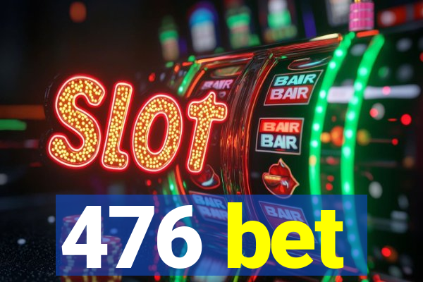 476 bet